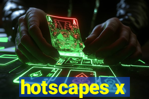 hotscapes x